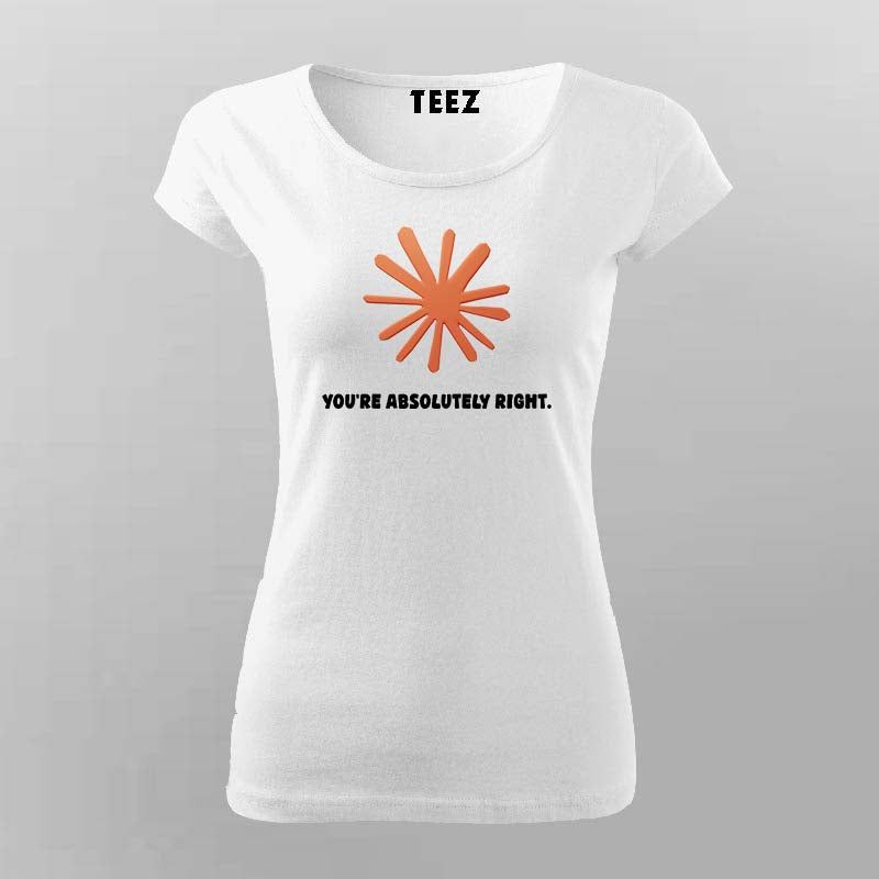 Claude AI - You're Absolutely Right Funny T-shirt For Women