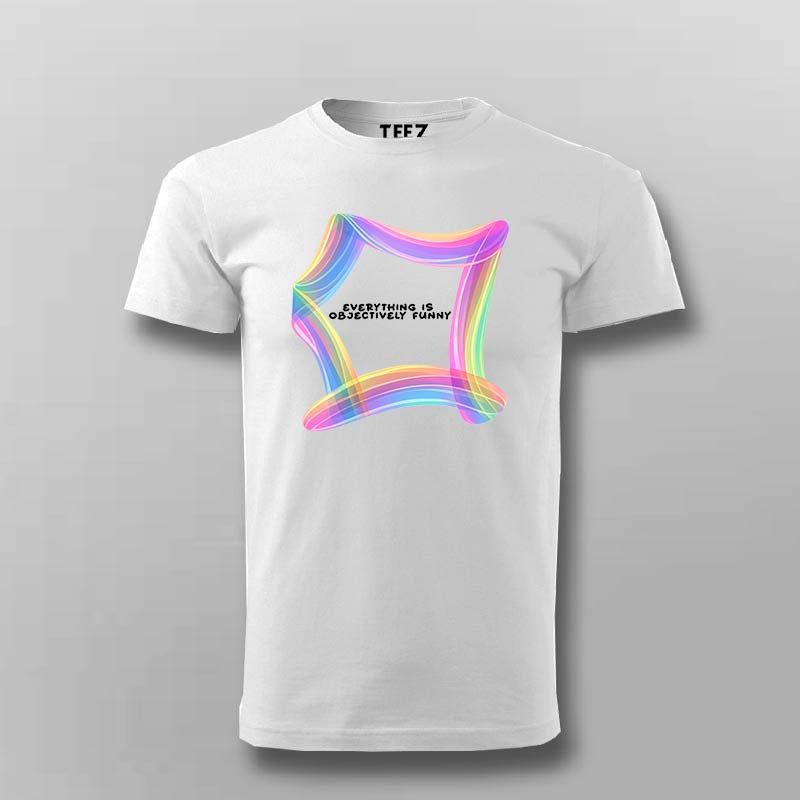 Everything Is Objectively Funny T-shirt For Men