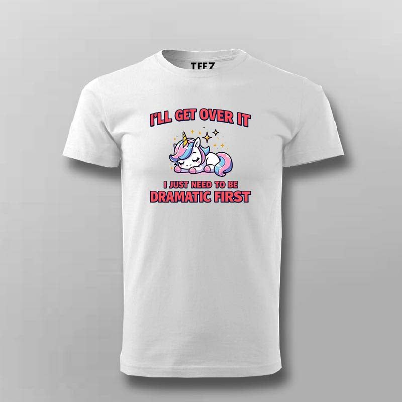 I’ll Get Over It T-shirt For Men – Cute Unicorn Tee