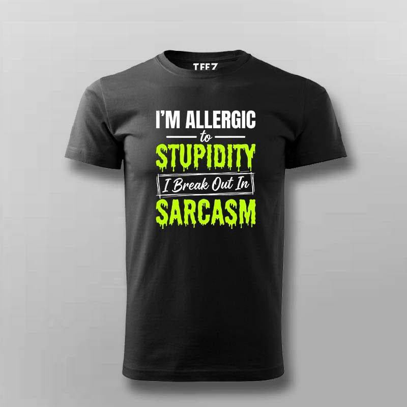 I’m Allergic To Stupidity Sarcasm Quote T-shirt For Men