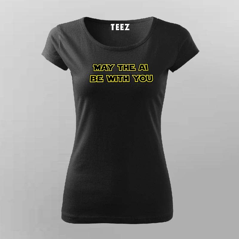 May The AI Be With You T-shirt For Women
