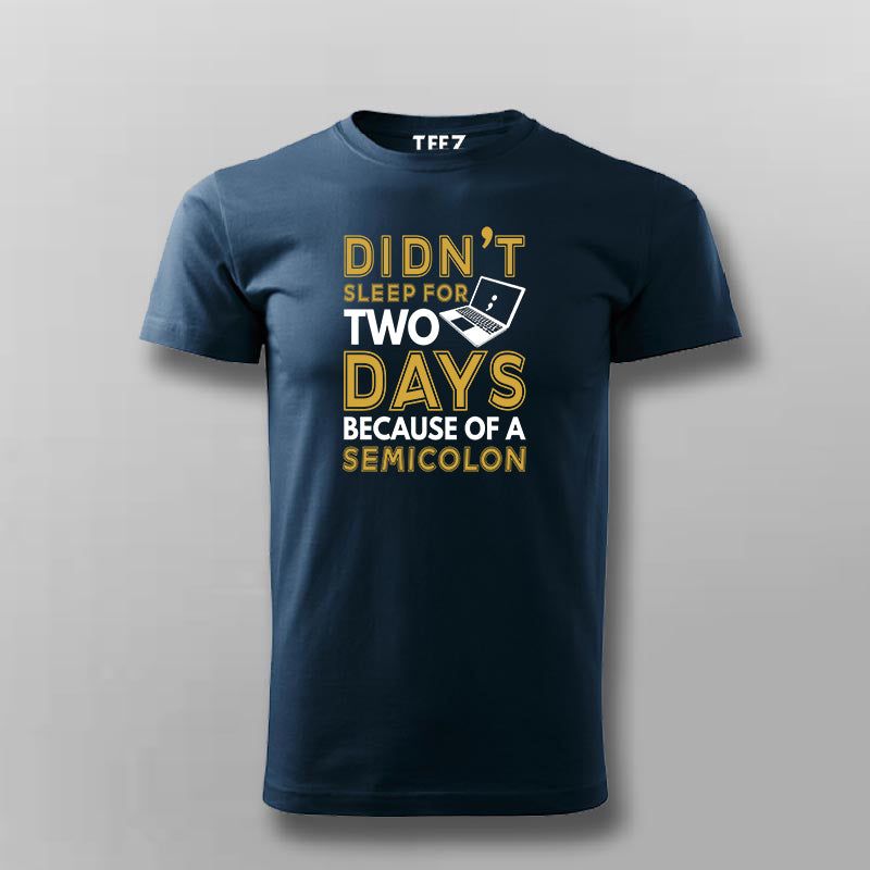 Didn’t Sleep For Days Semicolon T-shirt For Men