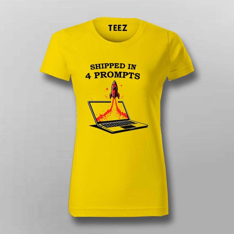 Shipped in 4 Prompts T-shirt For Women