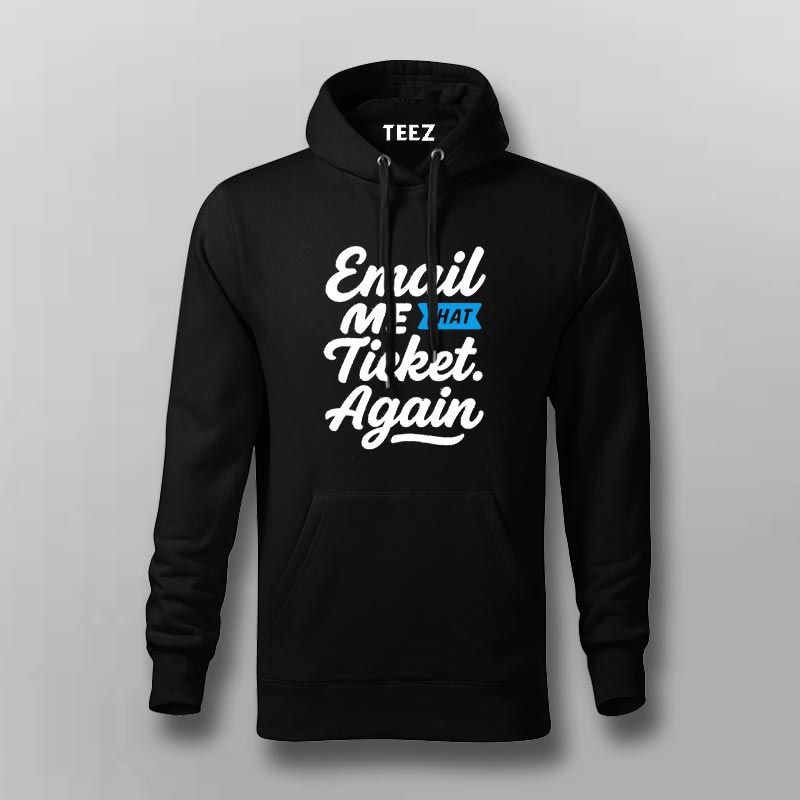 Email Me That Ticket Again Hoodie for Men – IT Support Life