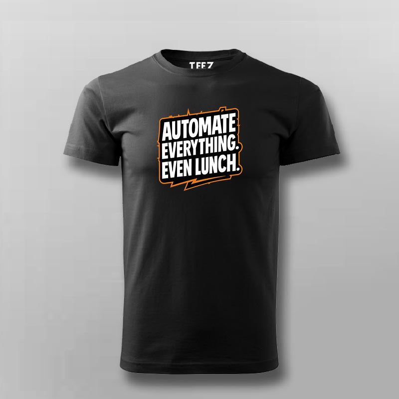 Automate Everything Even Lunch  –  T-Shirt For Men