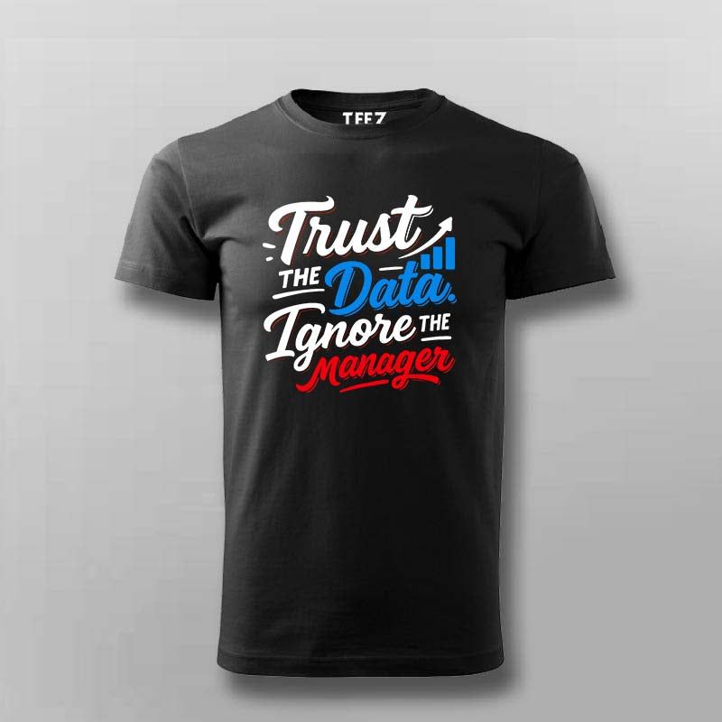 Trust the Data T-Shirt for Men – Ignore the Manager Edition