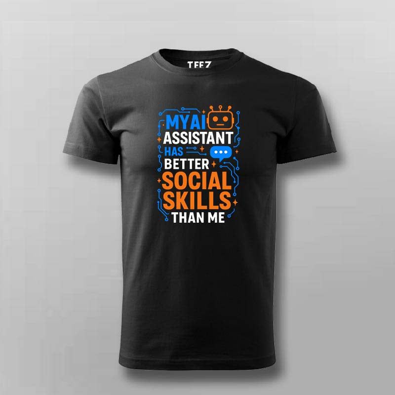 AI Has Better Social Skills T-Shirt For Men – Built for Code & Comfort