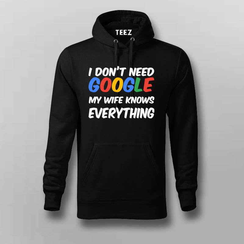 I Don’t Need Google Hoodie for Men - Funny and Bold Statement