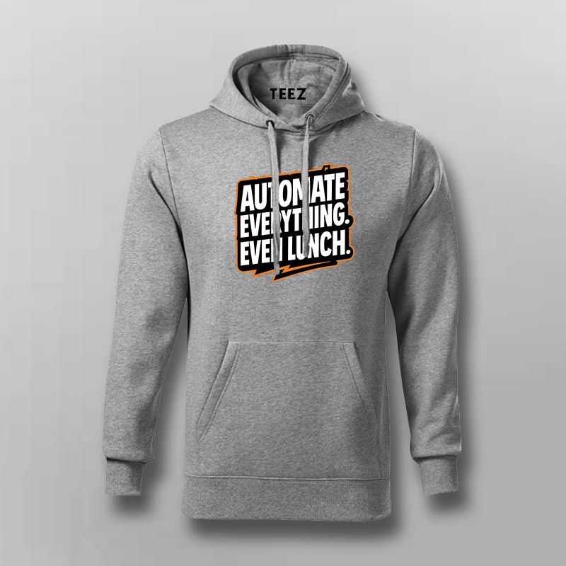 Automate Everything Even Lunch – Hoodie for Men