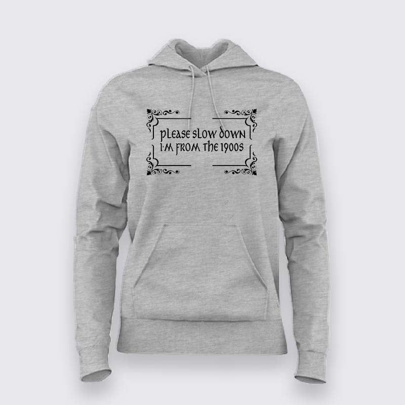 Vintage Humor Hoodie For Women – "Please Slow Down, It's 1900s"