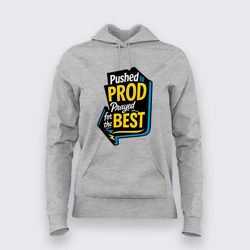 Pushed to Prod Hoodie For Women – Prayed for the Best Edition