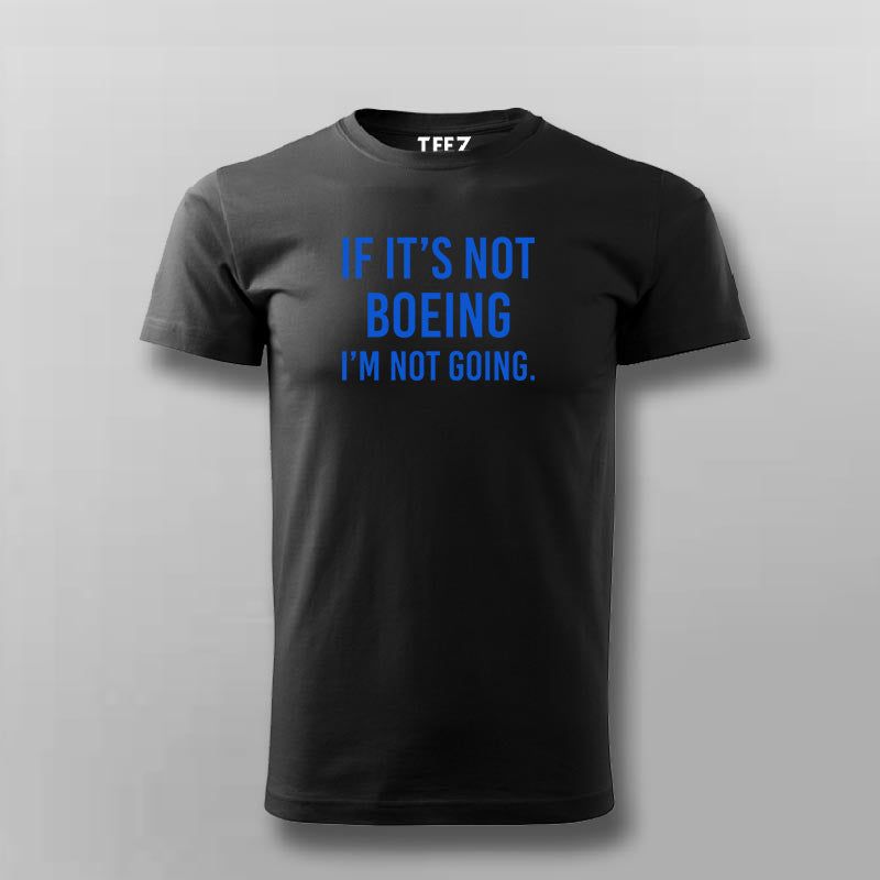 If It's Not Boeing Men's Tee