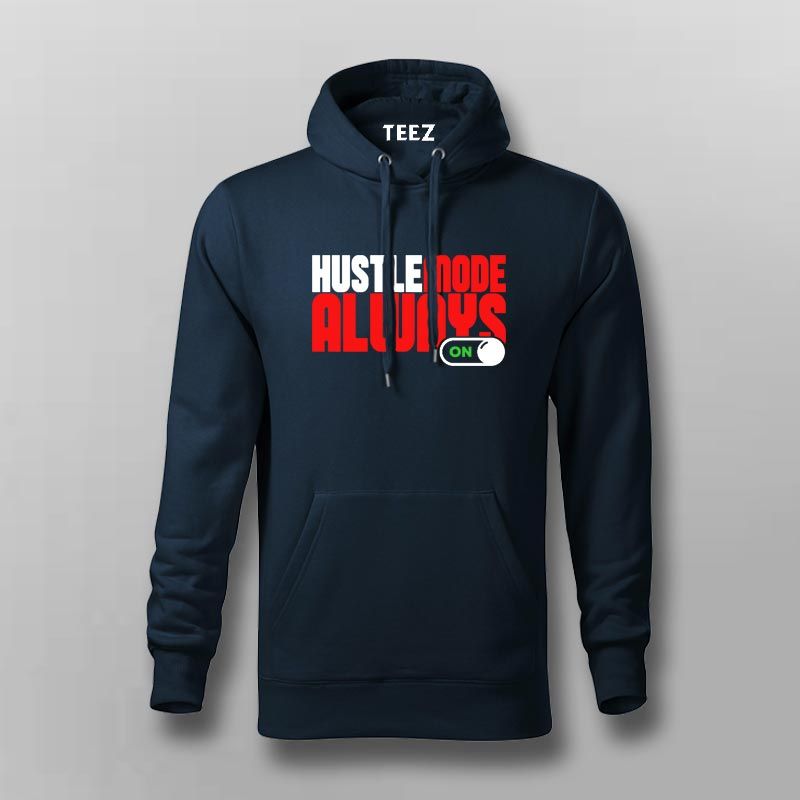 Hustle Mode Always On Hoodie for Men