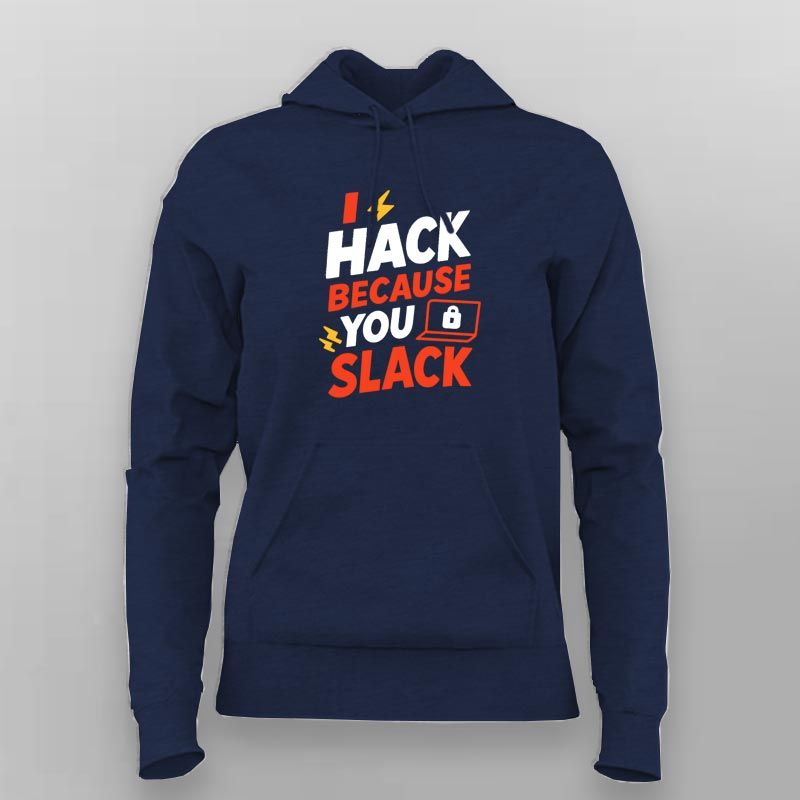 Hack Because You Slack Hoodie for Women – Hacker Mode Activated