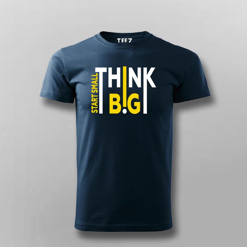 Start Small Think Big T-Shirt For Men – Entrepreneur Hustle