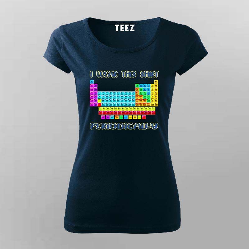 I Wear This Shirt Periodically T-Shirt For Women - Funny Science Tee