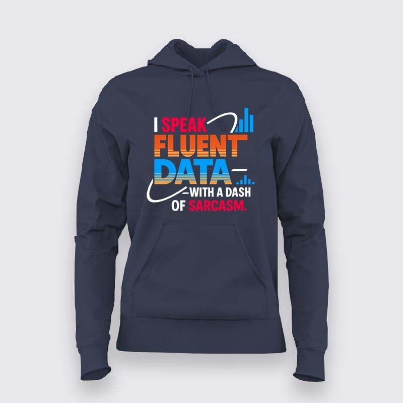 Fluent in Data and Sarcasm Hoodie For Women – Analyst’s Default Mode