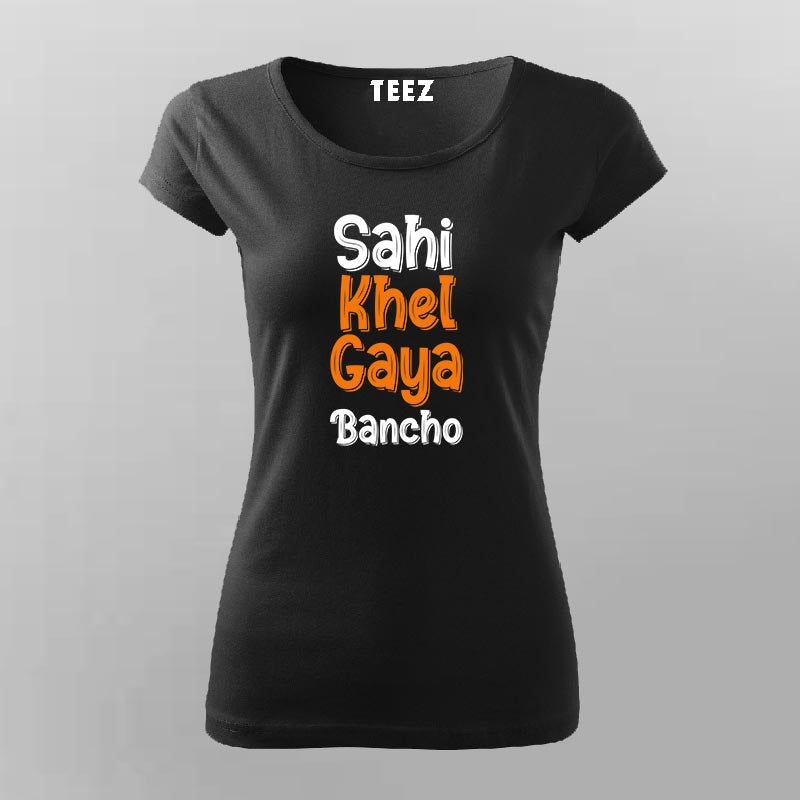 Sahi khel gaya bancho T-Shirt & hoodie For Women