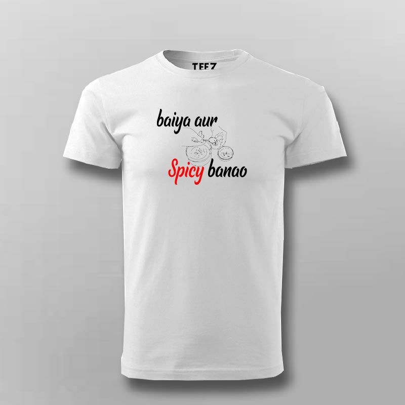 Baiya Aur Spicy Banao T shirt For Men