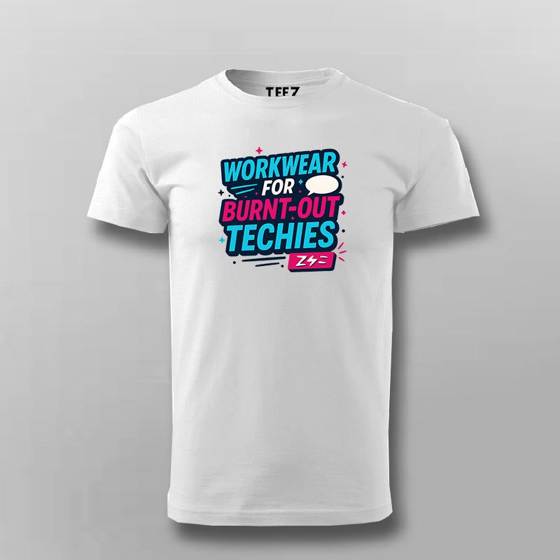 Workwear for Burnt-Out Techies T-Shirt – Dev Humor Edition