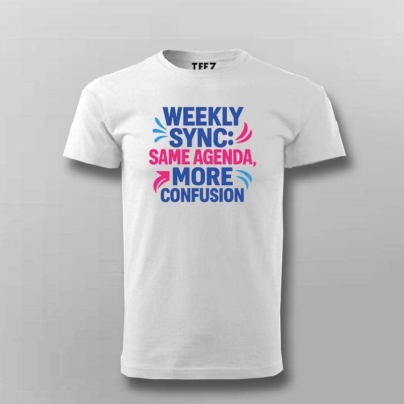 Weekly Sync Confusion T-Shirt for Men – Relatable Office Humor