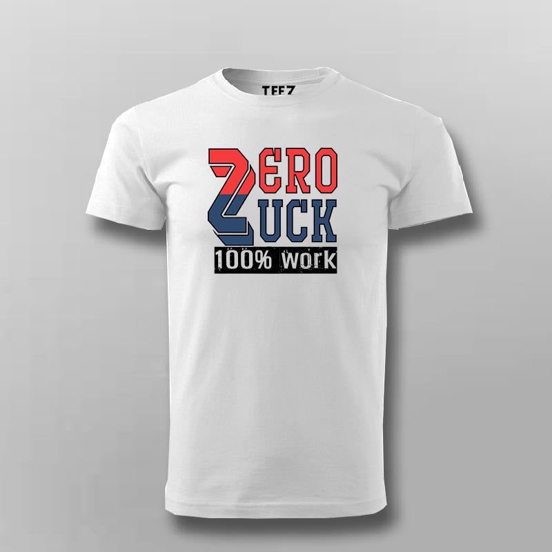 Zero Luck 100% Work T-Shirt for Men Online India