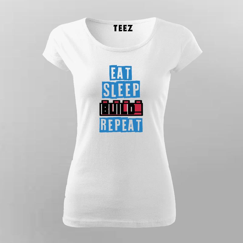 Eat Sleep Build Repeat T-Shirt for Women