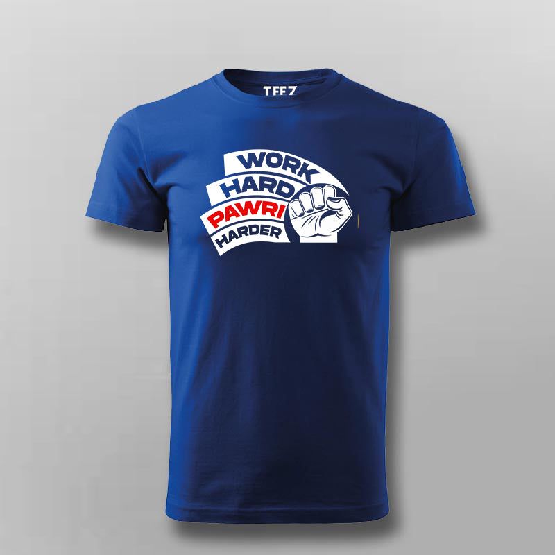 Work hard pawri harder t shirt & hoodie for men