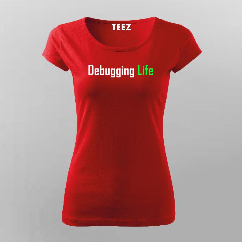 Debbuging Life Programming Meme T-Shirt For Women