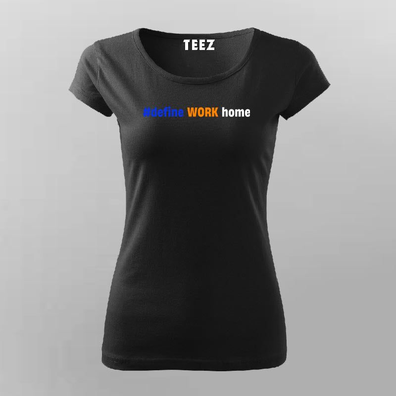 #define WORK Home Women Tee - Devs' Perfect Work-Life Balance by Teez