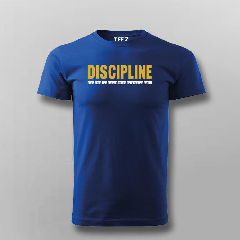 Discipline will take you to places where motivation can't T-shirt For Men