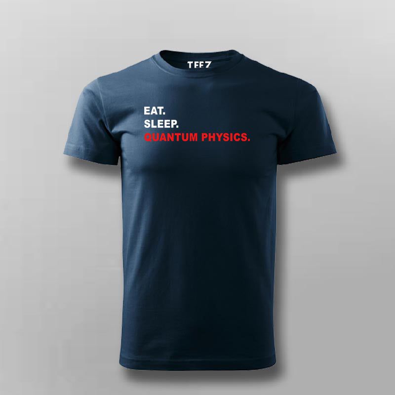EAT SLEEP QUANTUM PHYSICS T-shirt For Men