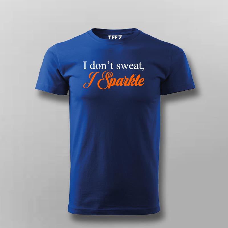 I Don't Sweat I Sparkle T-shirt For Men