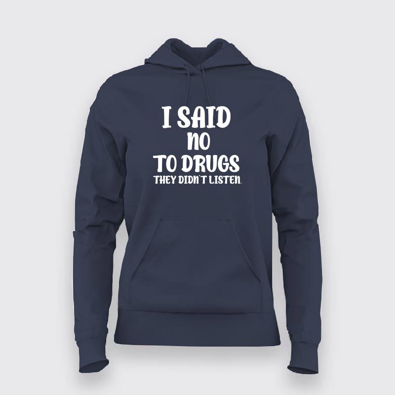 I Said No To Drugs - Women's Bold Statement Hoodie