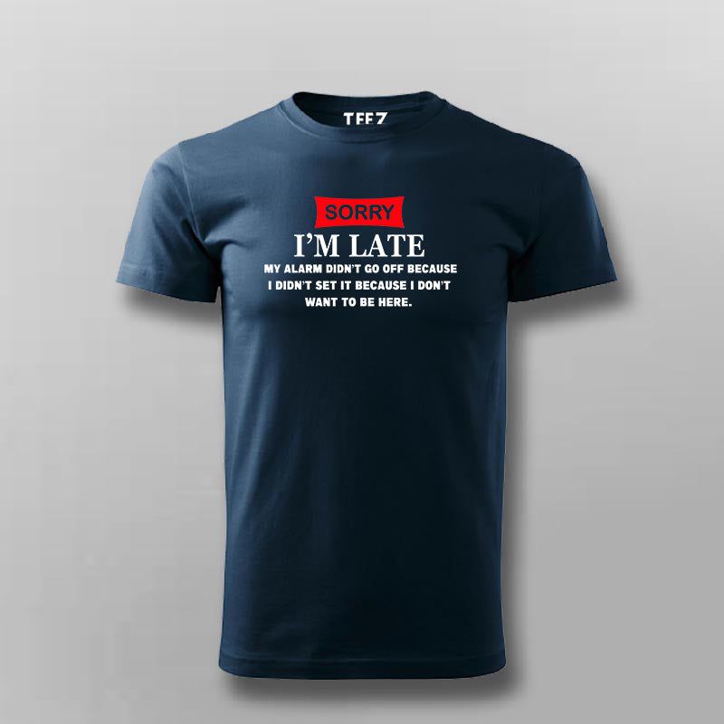 Sorry Im Late T-shirt For Men