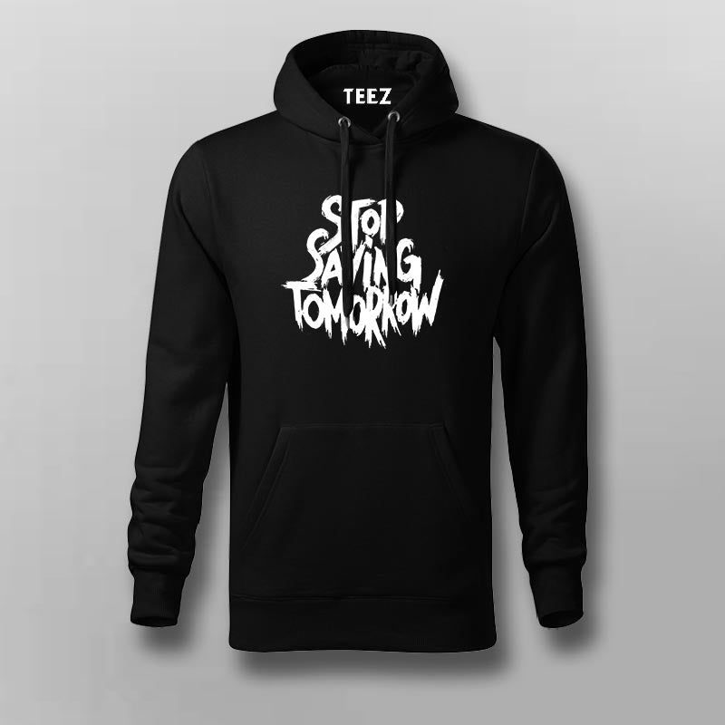 Stop Saying Tomorrow Gym Hoodies For Men