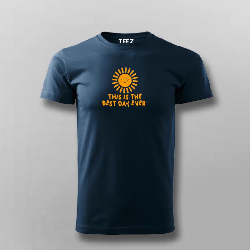 This The Best Day Ever! T-shirt For Men
