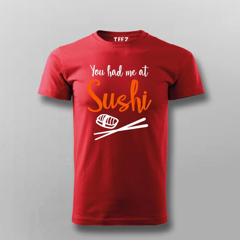 You Had Me At Sushi Men's Tee - Fun and Stylish Wear by Teez