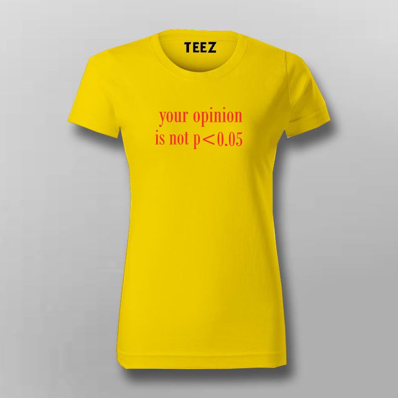 Statistician's Quip: Opinion Not P < 0.05 Tee