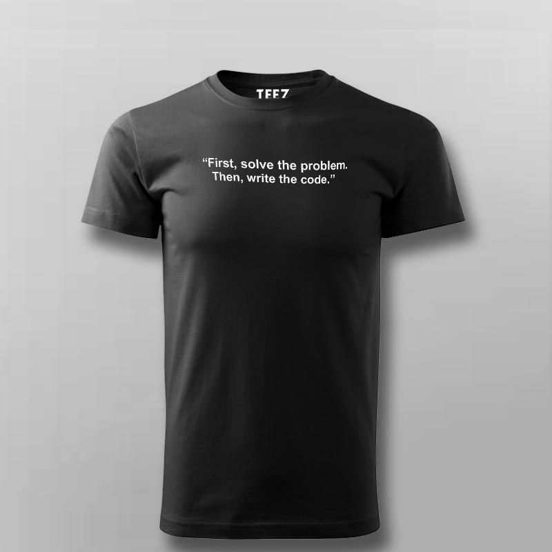 Buy This First solve the problem then write code t shirt for Men