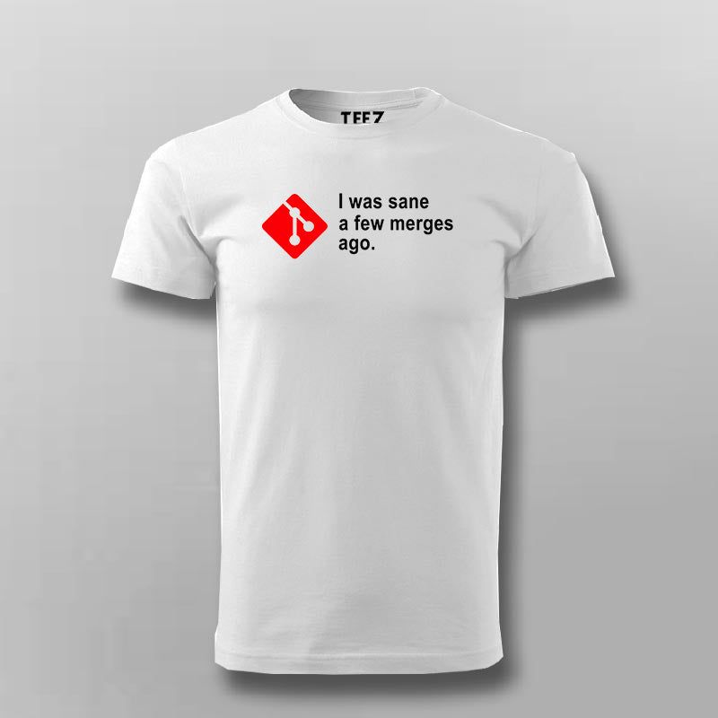 I Was Sane a Few Merges Ago T-shirt For Men