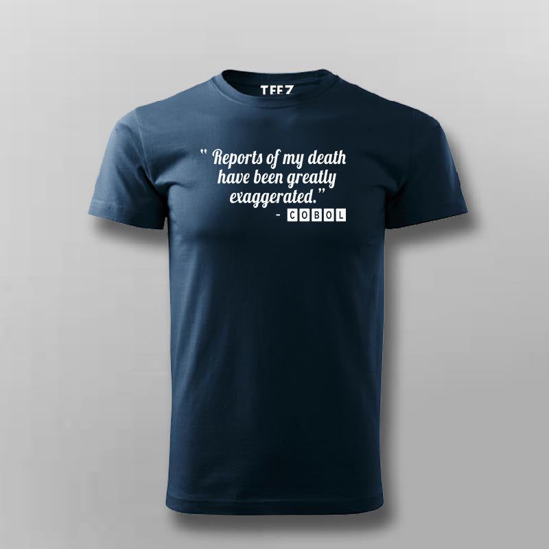 "Reports Of My Death Have Been Greatly Exaggered " T-shirts For Men