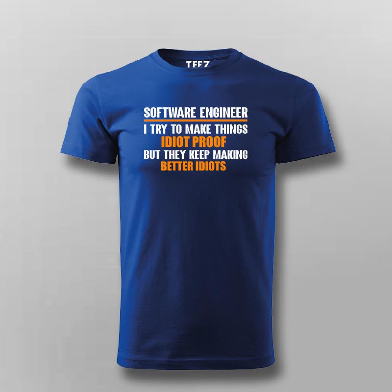 Software Engineer I Try To Make Things Idiot Proof T-shirt For Men