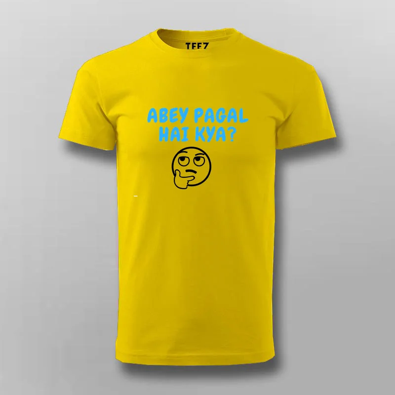 Abey Pagal Hain Kya Funny Hindi T-shirt For Men