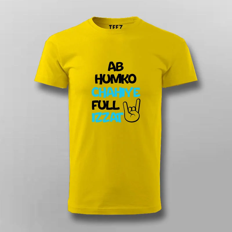 AB HUMKO CHAHIYA FULL IZZAT Hindi T-shirt For Men