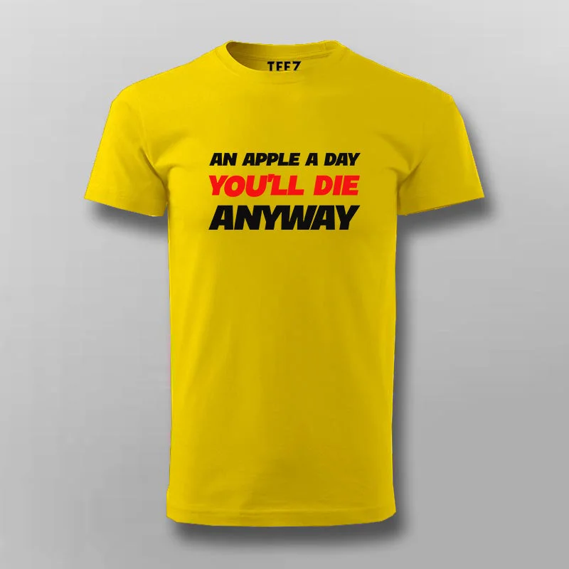 An Apple a Day, But You'll Die Anyway Tee