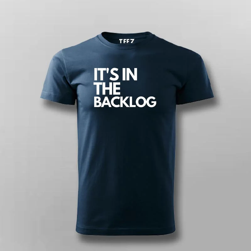 It's In The Backlog T-shirt For Men