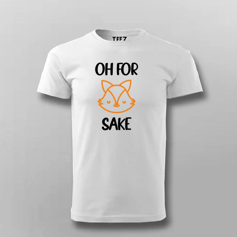 Oh For Fox Sake T-shirt For Men