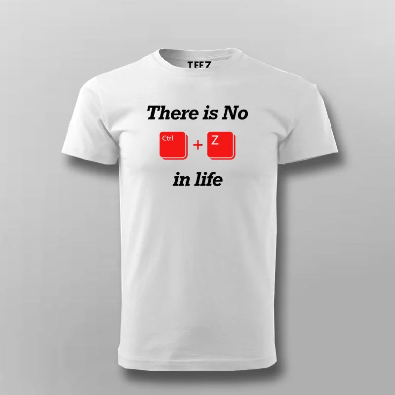 THERE IS NO CTRL-Z IN LIFE Funny Coding Quotes T-shirt For Men