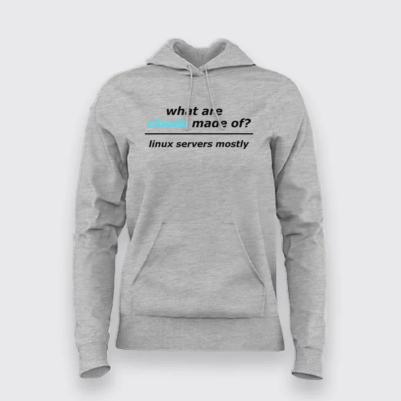 What Are Clouds Made Of? Linux Servers Mostly Funny Hoodies For Women